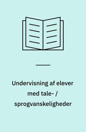 Undervisning af elever med tale- / sprogvanskeligheder