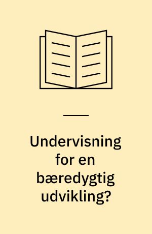 Undervisning for en bæredygtig udvikling? : de globale problemer i miljøundervisningen