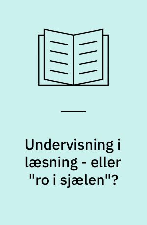 Undervisning i læsning - eller "ro i sjælen"?