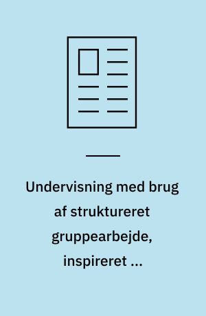 Undervisning med brug af struktureret gruppearbejde, inspireret af Cooperative learning på Petersmindeskolen i Vejle : et delprojekt inden for MMALP, "Mange måder at lære på" i Vejle komune 2009-2011