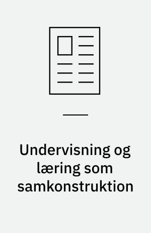 Undervisning og læring som samkonstruktion : et systemisk inspireret perspektiv