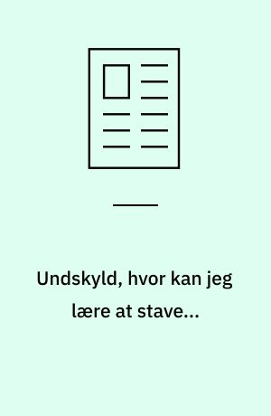 Undskyld, hvor kan jeg lære at stave...