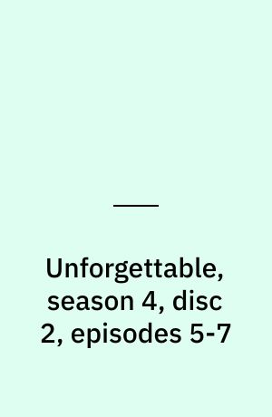Unforgettable, season 4, disc 2, episodes 5-7
