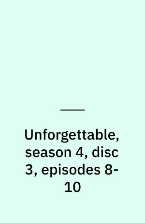 Unforgettable, season 4, disc 3, episodes 8-10