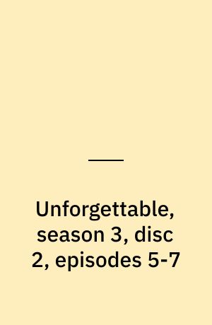 Unforgettable, season 3, disc 2, episodes 5-7