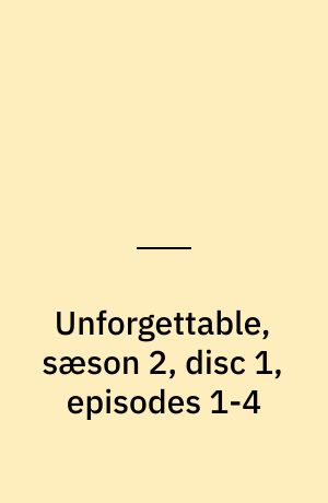 Unforgettable, sæson 2, disc 1, episodes 1-4