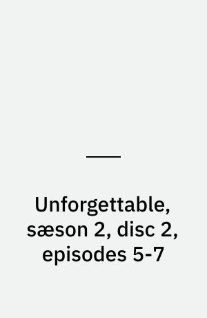 Unforgettable, sæson 2, disc 2, episodes 5-7