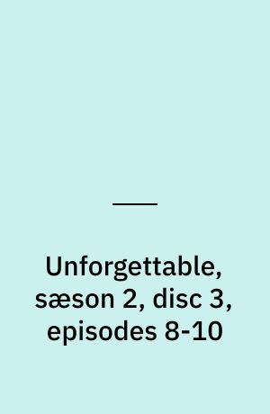 Unforgettable, sæson 2, disc 3, episodes 8-10