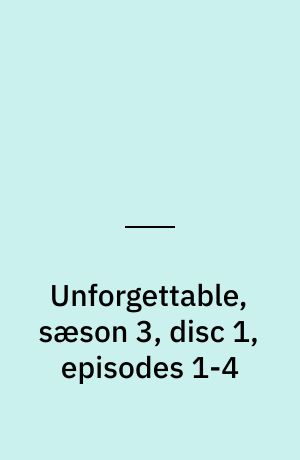 Unforgettable, sæson 3, disc 1, episodes 1-4