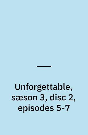 Unforgettable, sæson 3, disc 2, episodes 5-7