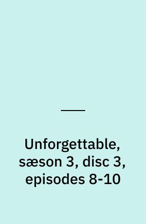 Unforgettable, sæson 3, disc 3, episodes 8-10