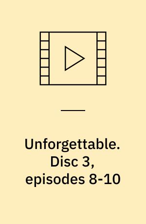 Unforgettable. Disc 3, episodes 8-10 (Stor skrift)