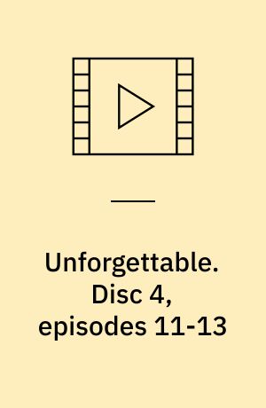 Unforgettable. Disc 4, episodes 11-13 (Stor skrift)