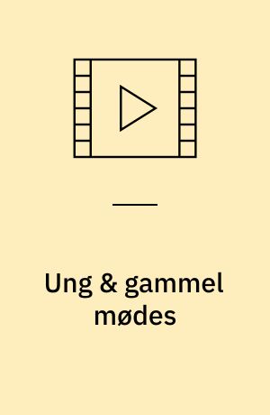 Ung & gammel mødes