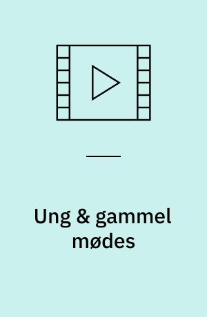 Ung & gammel mødes