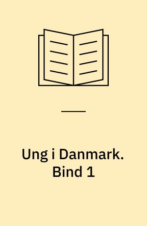 Ung i Danmark. Bind 1