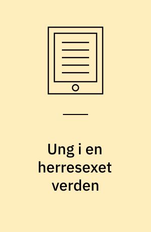 Ung i en herresexet verden : konference om seksualisering, pornografi og ligestillig mellem piger og drenge