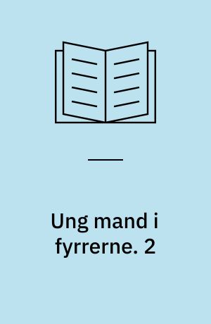 Ung mand i fyrrerne : erindringer. 2