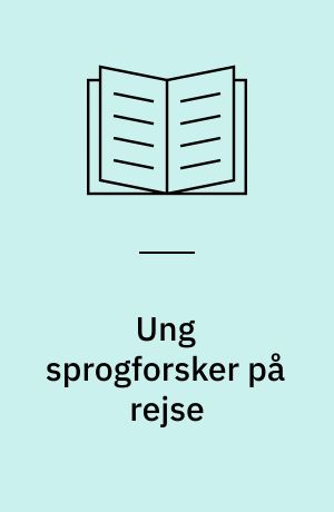 Ung sprogforsker på rejse : breve fra og til Holger Pedersen 1892-1896