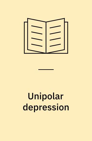 Unipolar depression : diagnostik og behandling