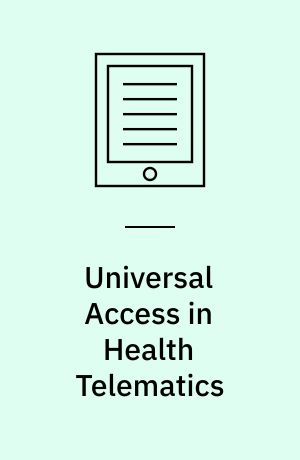 Universal Access in Health Telematics : A Design Code of Practice
