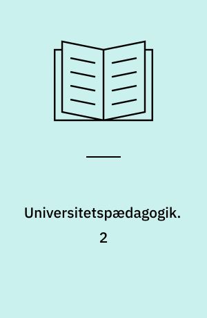 Universitetspædagogik. 2 : Perspektiv og indblik. - 1995. - 116 s.