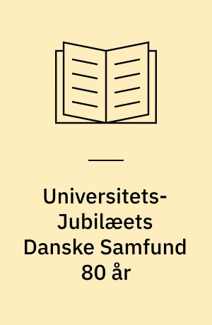 Universitets-Jubilæets Danske Samfund 80 år : beretning om virksomheden 1930-1960