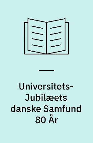 Universitets-Jubilæets danske Samfund 80 År : Beretning om Virksomheden 1930-60