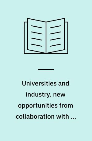 Universities and industry. new opportunities from collaboration with uk universities and polytechnics