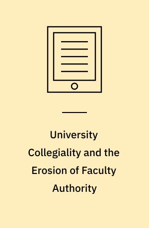 University Collegiality and the Erosion of Faculty Authority