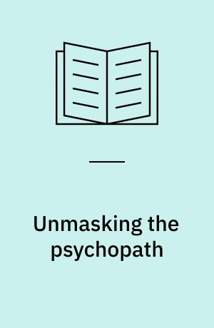 Unmasking the psychopath : antisocial personality and related syndromes