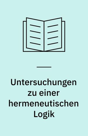 Untersuchungen zu einer hermeneutischen Logik