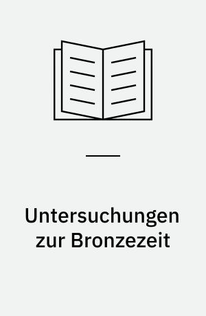 Untersuchungen zur Bronzezeit