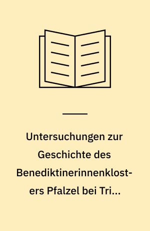 Untersuchungen zur Geschichte des Benediktinerinnenklosters Pfalzel bei Trier 'ca : 700 bis 1016'