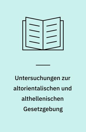 Untersuchungen zur altorientalischen und althellenischen Gesetzgebung
