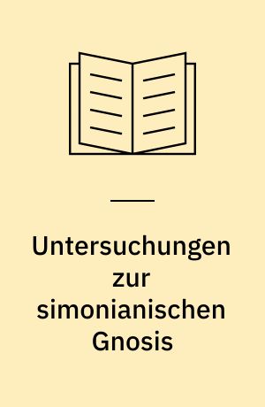 Untersuchungen zur simonianischen Gnosis