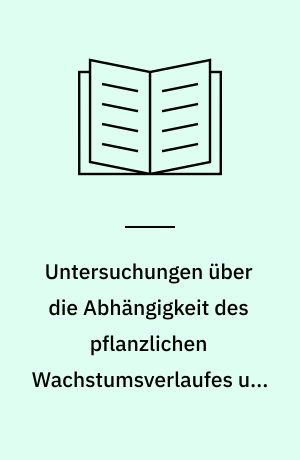 Untersuchungen über die Abhängigkeit des pflanzlichen Wachstumsverlaufes und der erreichten Endlänge von konstanten Temperaturgraden