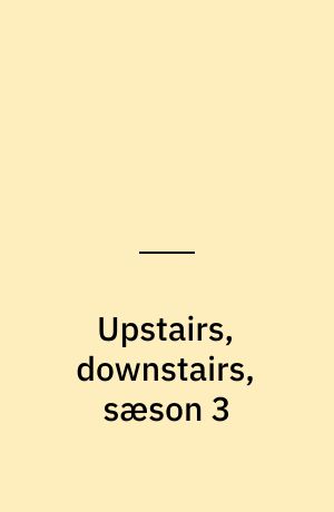 Upstairs, downstairs, sæson 3