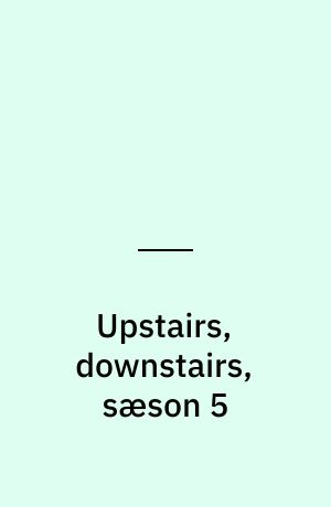 Upstairs, downstairs, sæson 5