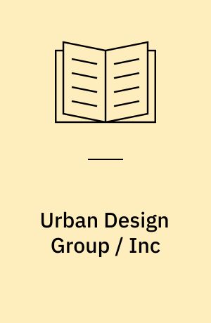 Urban Design Group / Inc : selected and current works
