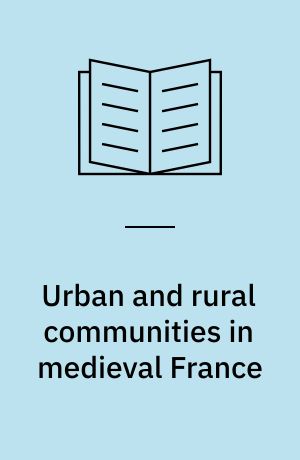 Urban and rural communities in medieval France : Provence and Languedoc, 1000-1500