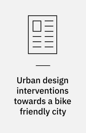 Urban design interventions towards a bike friendly city