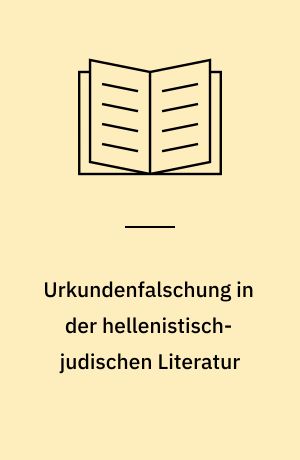 Urkundenfalschung in der hellenistisch-judischen Literatur