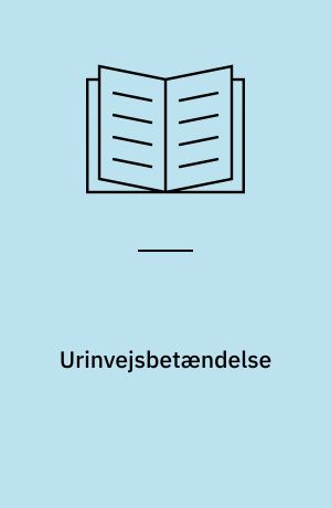Urinvejsbetændelse : symptomer, sygdomsforløb, behandling