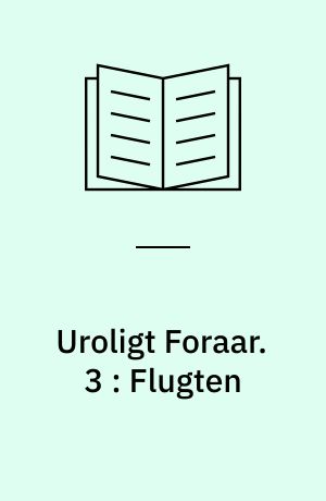 Uroligt Foraar. 3 : Flugten