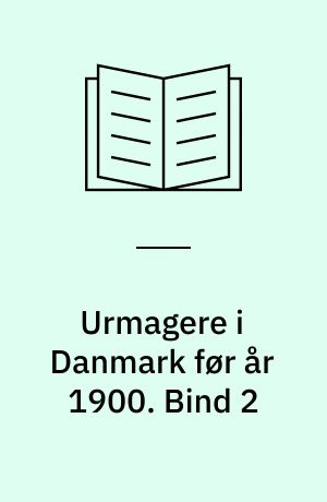 Urmagere i Danmark før år 1900. Bind 2