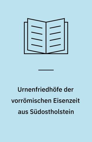 Urnenfriedhöfe der vorrömischen Eisenzeit aus Südostholstein
