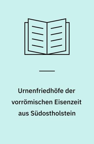 Urnenfriedhöfe der vorrömischen Eisenzeit aus Südostholstein