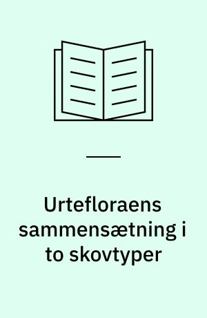 Urtefloraens sammensætning i to skovtyper