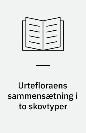 Urtefloraens sammensætning i to skovtyper